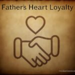 Fathers heart loyalty sermon lesson