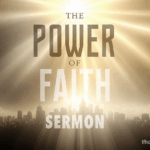 the power of faith sermon