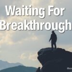 waiting for breakthrough